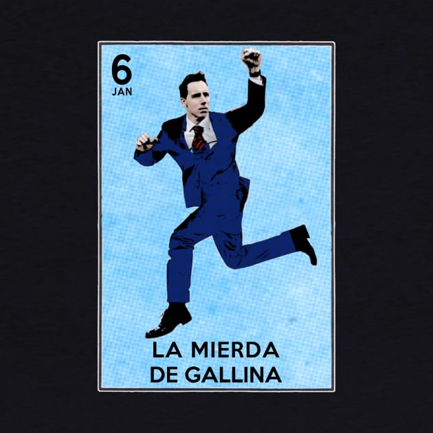 Loteria Mexicana Josh Hawley Mierda De Gallina Wimp by Electrovista